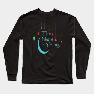 The Night Is Young Long Sleeve T-Shirt